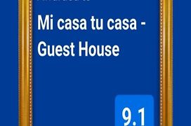 Mi Casa Tu Casa - Guest House